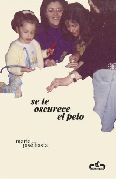 Se te oscurece el pelo, de María José Hasta